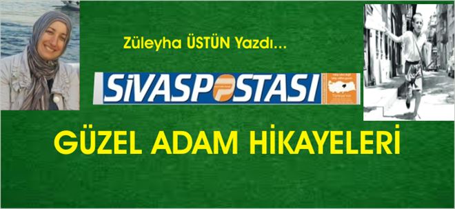 GÜZEL ADAM HİKAYELERİ