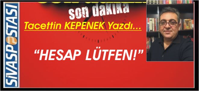 HESAP LÜTFEN!