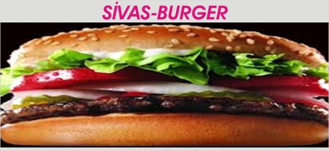 SİVAS-BURGER YEDİNİZ Mİ?