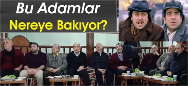 Bu Adamlar Nereye Bakıyor?