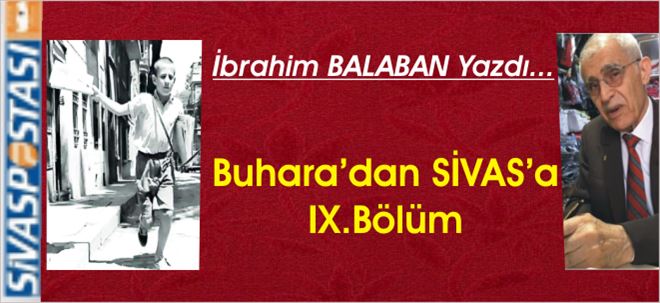 Buhara´dan SİVAS´a IX.Bölüm