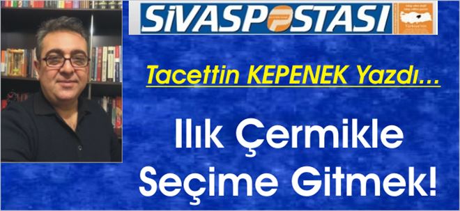 Ilık Çermikle Seçime Gitmek