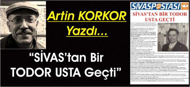 SİVAS´tan Bir TODOR USTA Geçti!