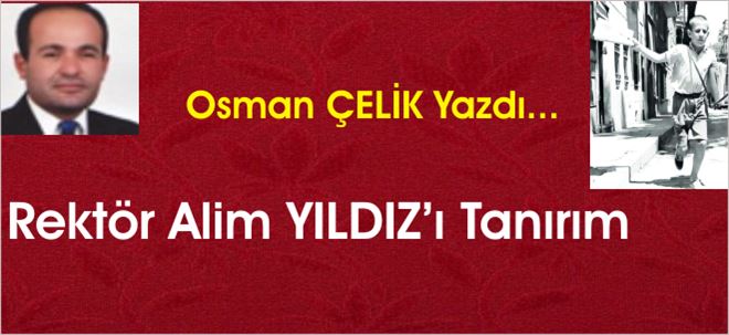 Rektör Alim YILDIZ´ı Tanırım!