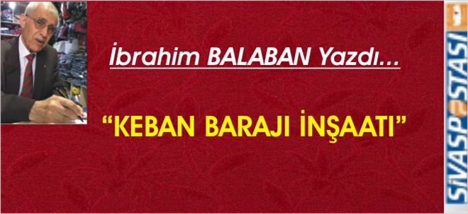 KEBAN BARAJI İnşaatı