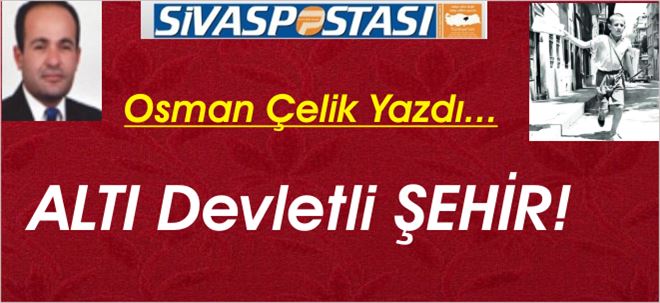 ALTI Devletli ŞEHİR!