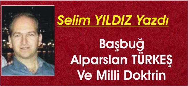 Başbuğ ALPARSLAN TÜRKEŞ ve Milli Doktrin