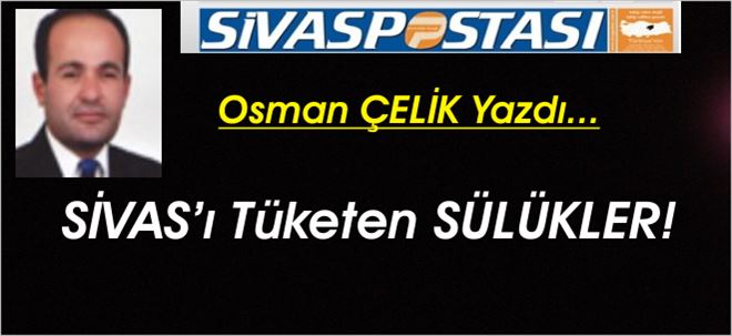 SİVAS´ı Tüketen SÜLÜKLER!