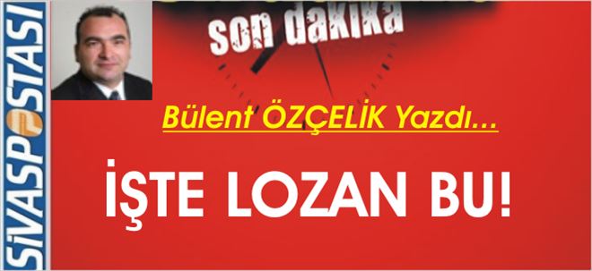 İŞTE LOZAN BU!