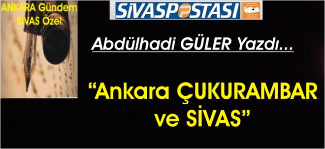 Ankara ÇUKURAMBAR ve SİVAS