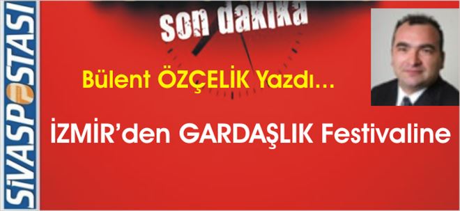 İZMİR´den GARDAŞLIK Festivaline