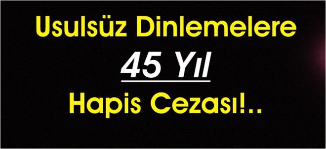 USULSÜZ DİNLEME BÜYÜK SUÇ!