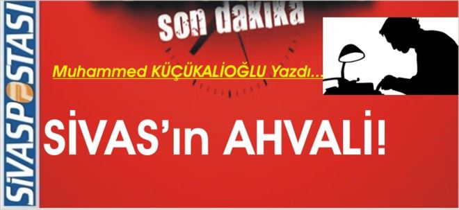 SİVAS´ın Ahvali!