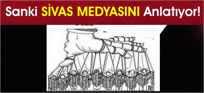 SİVAS MEDYASININ HALİ!