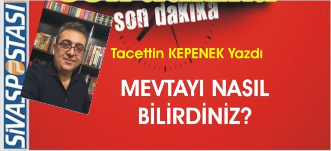 Mevtayı Nasıl Bilirdiniz?