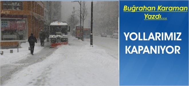 YOLLARIMIZ KAPANIYOR!