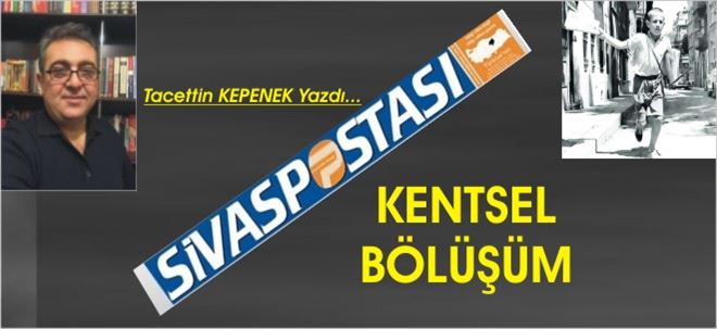 KENTSEL BÖLÜŞÜM