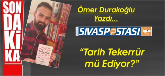 TARİH TEKERRÜR MÜ EDİYOR?