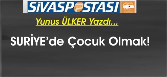 SURİYE´de Çocuk Olmak!