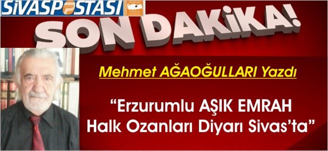 ERZURUMLU AŞIK EMRAH SİVAS´ta...