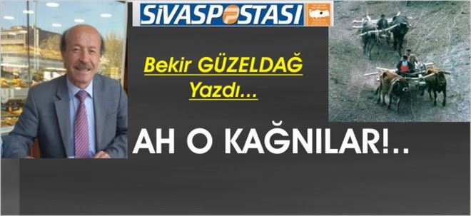 AH O KAĞNILAR!..