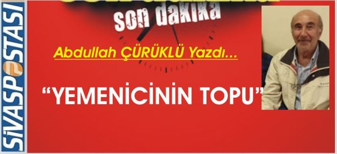 YEMENİCİNİN TOPU