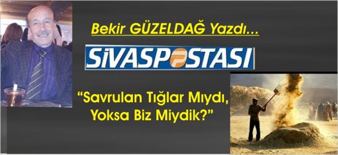 Savrulan Tığlar Mıydı?