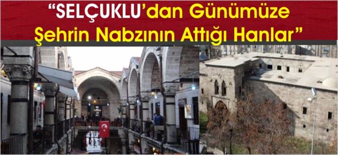 SELÇUKLU´dan Günümüze HANLAR!