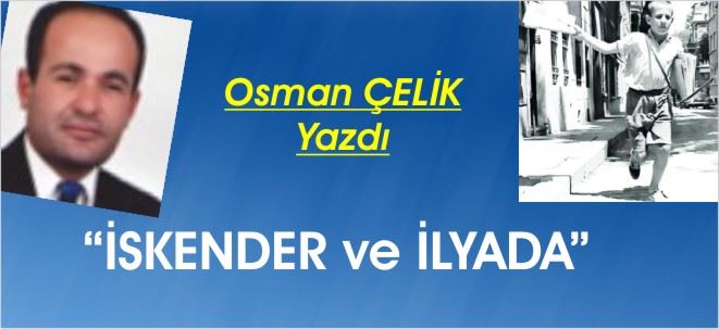 İSKENDER ve İLYADA