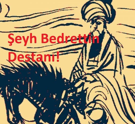 ŞEYH BEDRETTİN DESTANI!