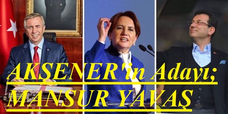 İYİ PARTİNİN TEK ADAYI YAVAŞ!