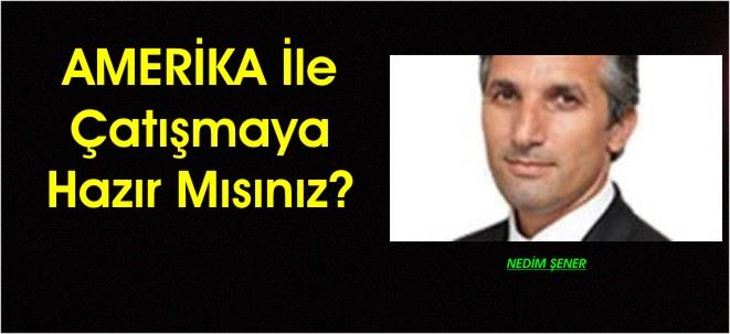 AMERİKA İle çatışmaya Hazır Mısınız?