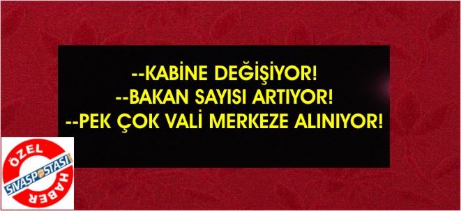 KABİNE DEĞİŞİYOR!