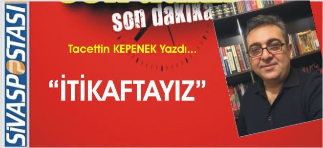 İTİKAFTAYIZ