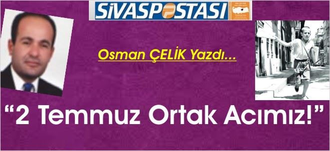 2 TEMMUZ ORTAK ACIMIZ!