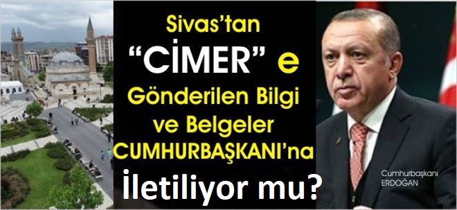 CİMER, Sivas´a Özel Önem Vermeli!