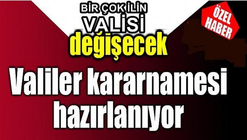 VALİLER KARARNAMESİ YOLDA!