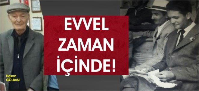 EVVEL ZAMAN İÇİNDE!