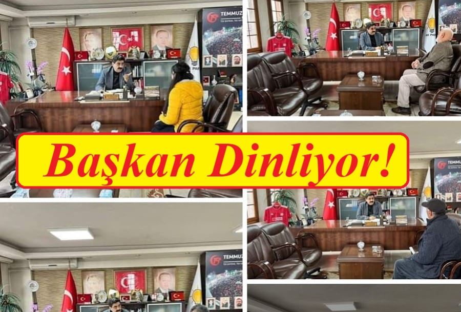 BAŞKAN DİNLİYOR!