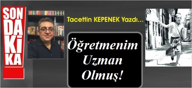 ÖĞRETMENİM UZMAN OLMUŞ!