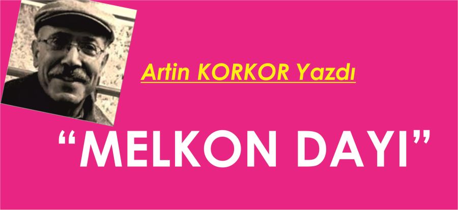 MELKON DAYI!