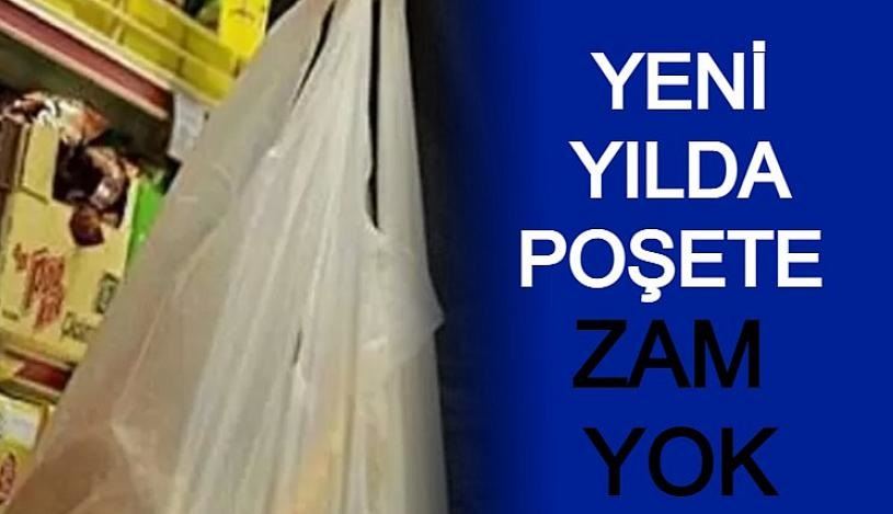 POŞETE ZAM YOK!