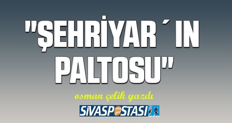 “ŞEHRİYAR´IN PALTOSU”