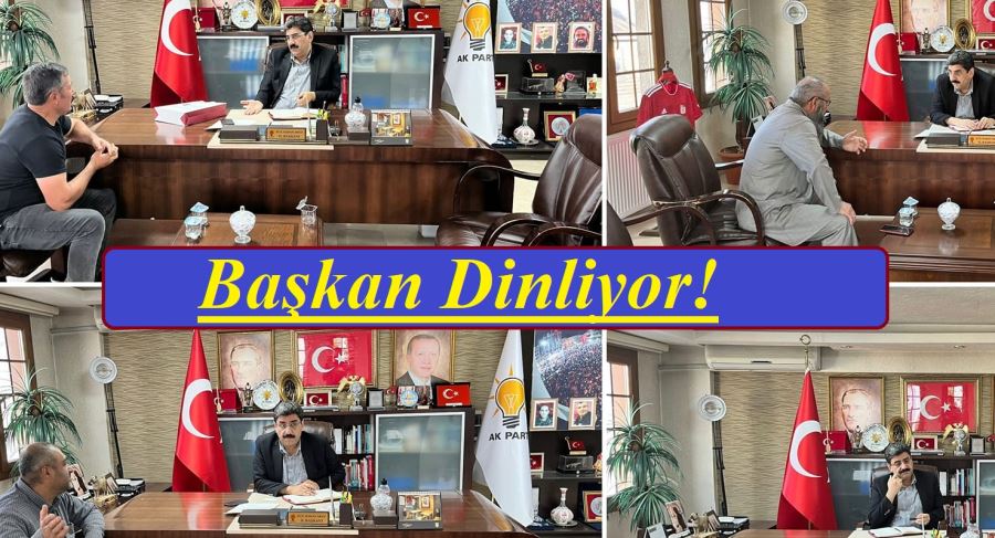 BAŞKAN DİNLİYOR!