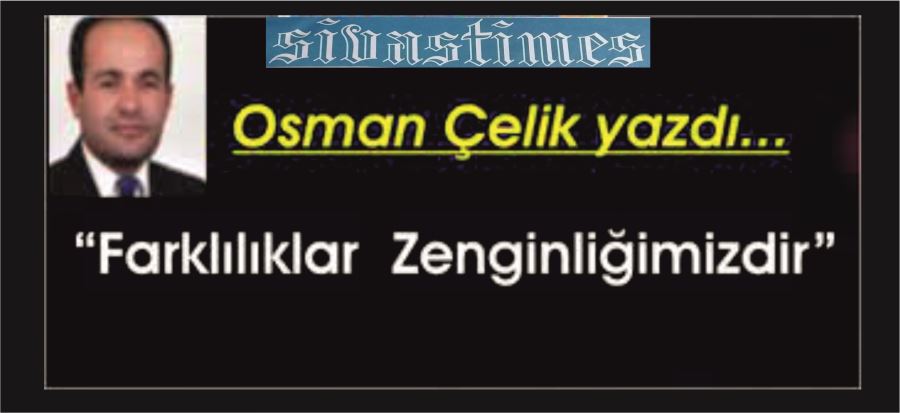 FARKLILIKLAR ZENGİNLİĞİMİZDİR!