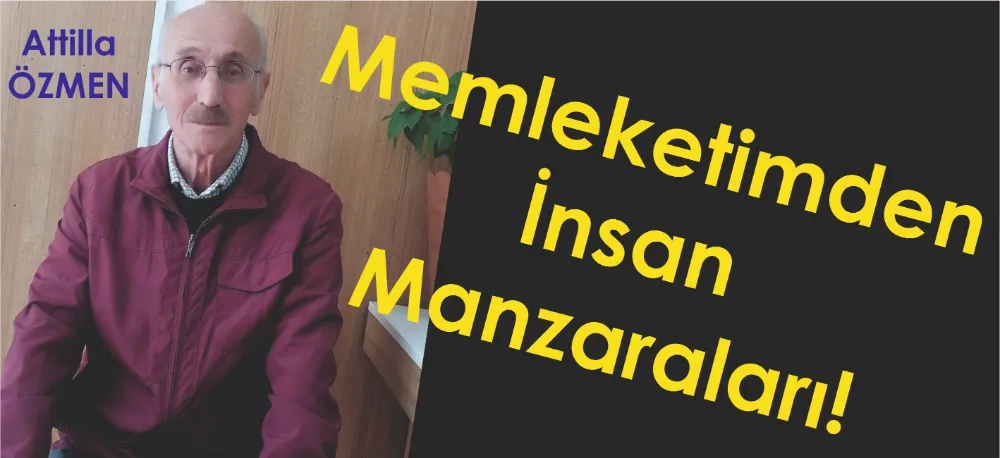 MEMLEKETİMDEN İNSAN MANZARALARI!