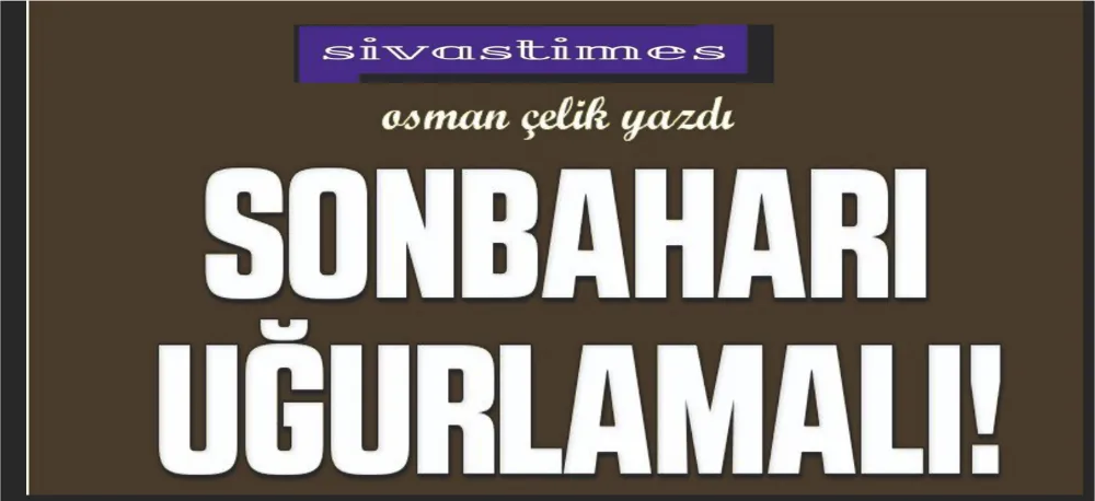 SONBAHARI UĞURLAMALI!