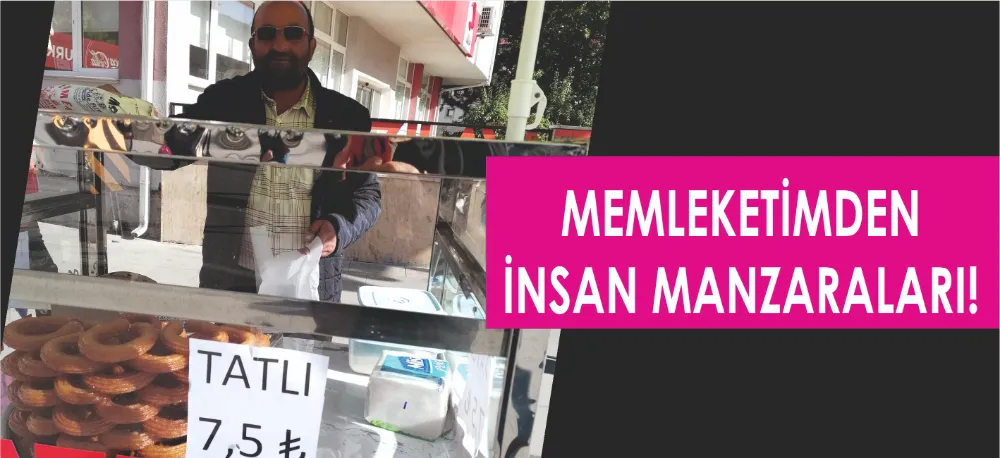 MEMLEKETİMDEN İNSAN MANZARALARI!