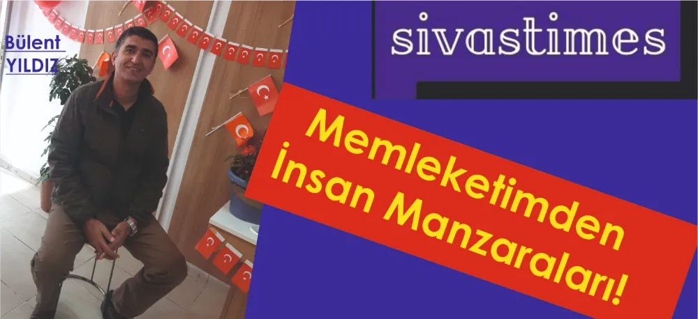 MEMLEKETİMDEN İNSAN MANZARALARI!