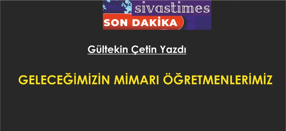 ÖĞRETMENLERİMİZ!